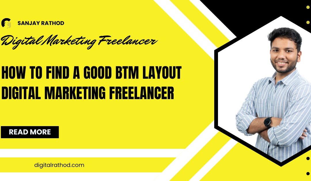 How To Find A Good BTM Layout Digital Marketing Freelancer