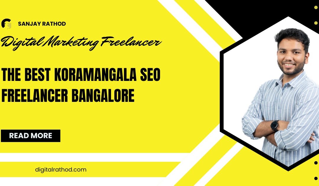 How To Hire The Best Koramangala SEO Freelancer Bangalore